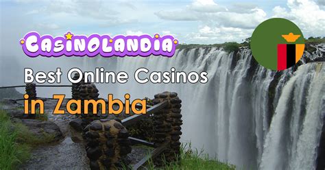 The Best Online Casinos for Zambia .
